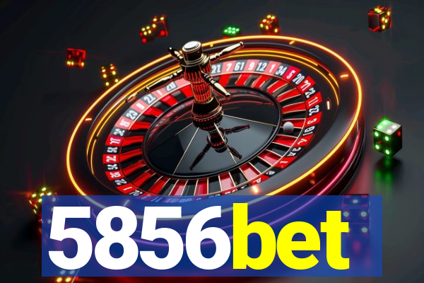 5856bet