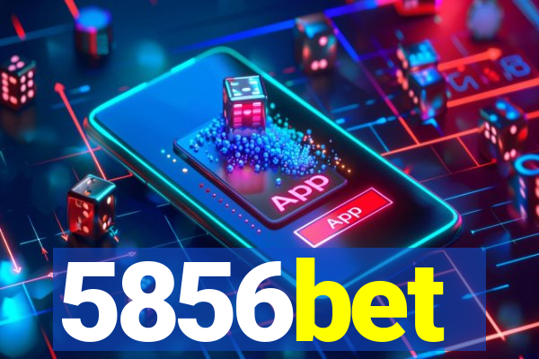 5856bet