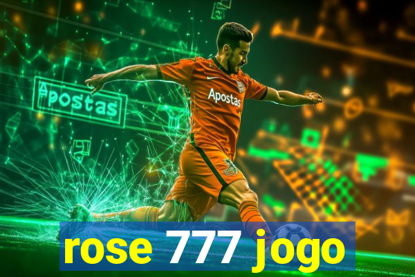 rose 777 jogo