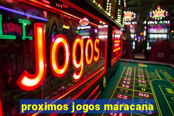 proximos jogos maracana