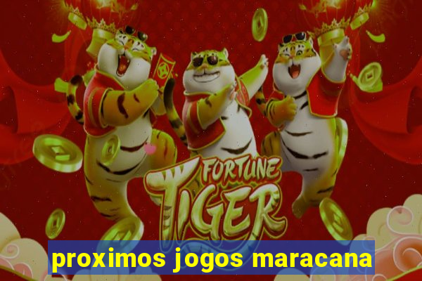 proximos jogos maracana