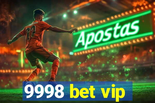 9998 bet vip