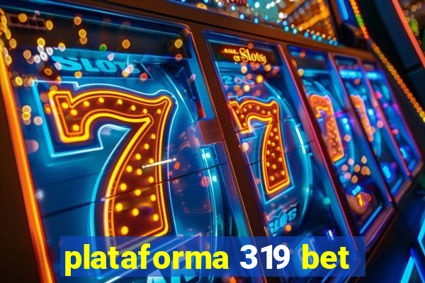 plataforma 319 bet