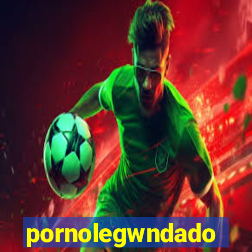 pornolegwndado