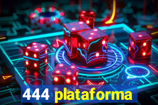 444 plataforma