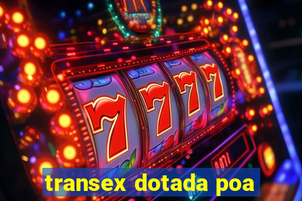 transex dotada poa