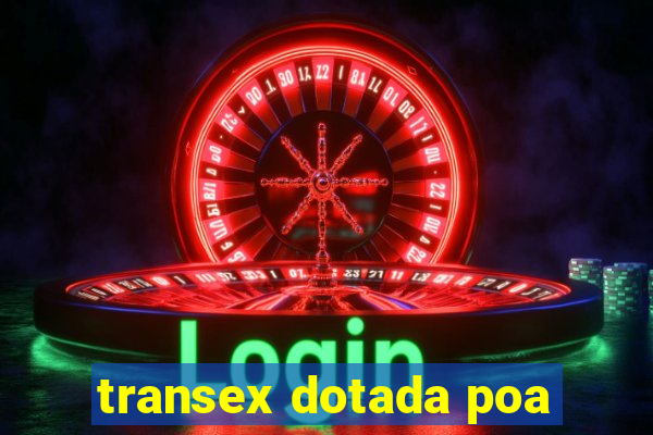 transex dotada poa