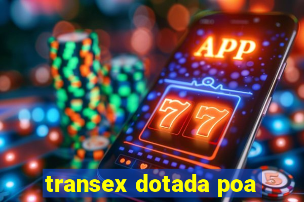 transex dotada poa