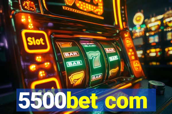 5500bet com