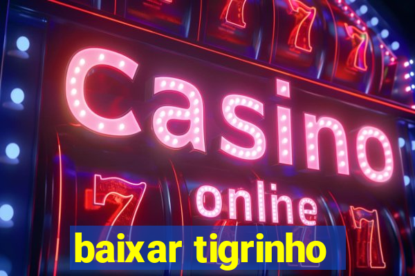 baixar tigrinho