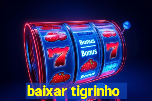 baixar tigrinho