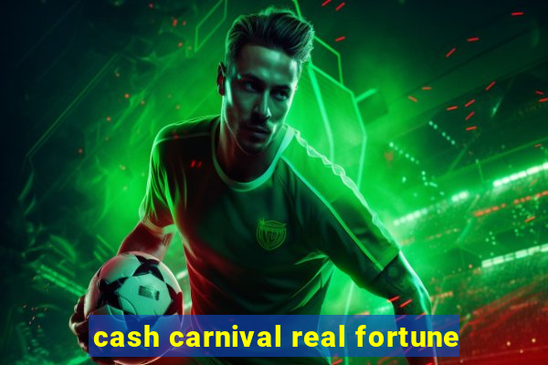 cash carnival real fortune