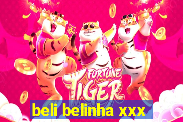 beli belinha xxx