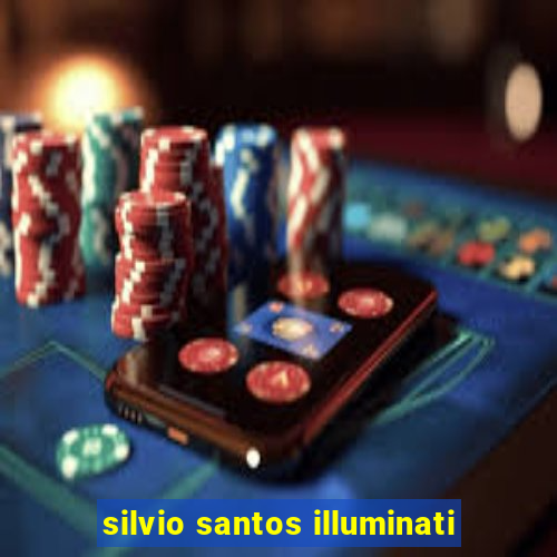 silvio santos illuminati