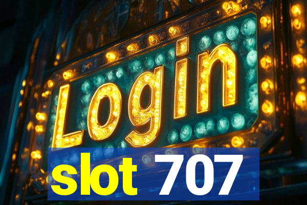 slot 707