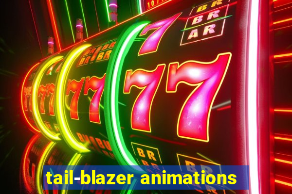 tail-blazer animations