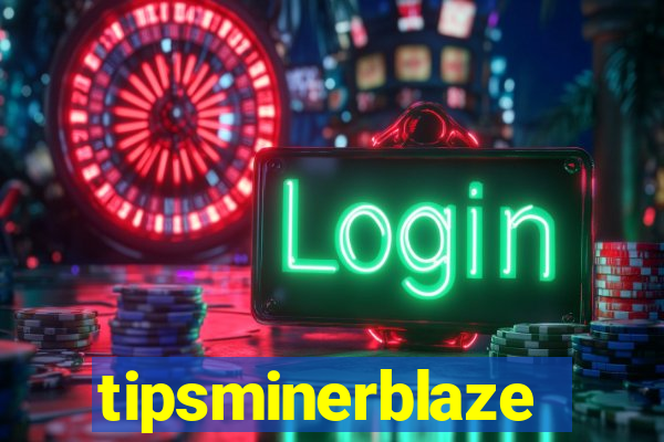 tipsminerblaze