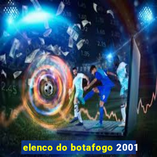 elenco do botafogo 2001