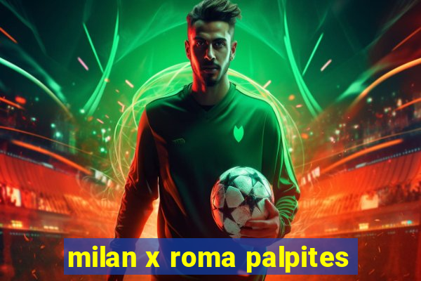 milan x roma palpites