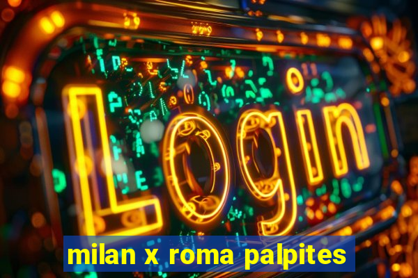 milan x roma palpites