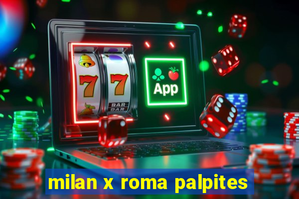 milan x roma palpites