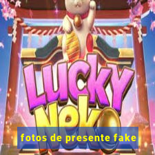 fotos de presente fake