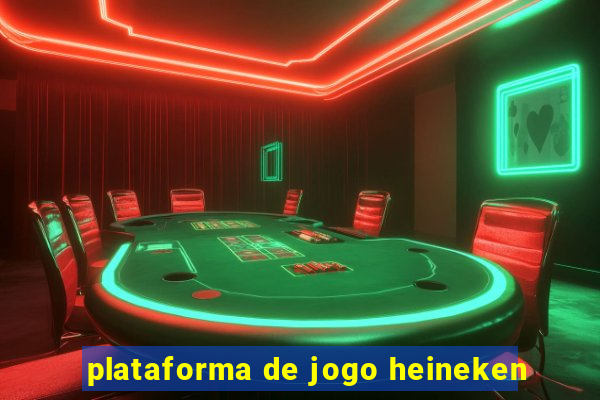 plataforma de jogo heineken