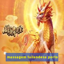 massagem tailandesa porto