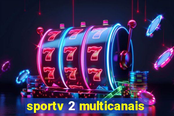 sportv 2 multicanais