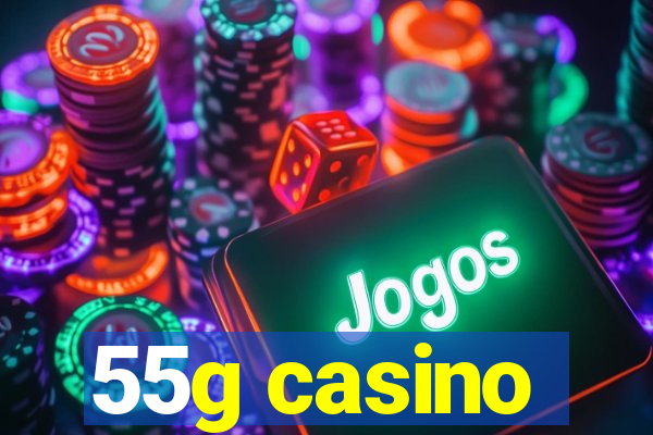 55g casino