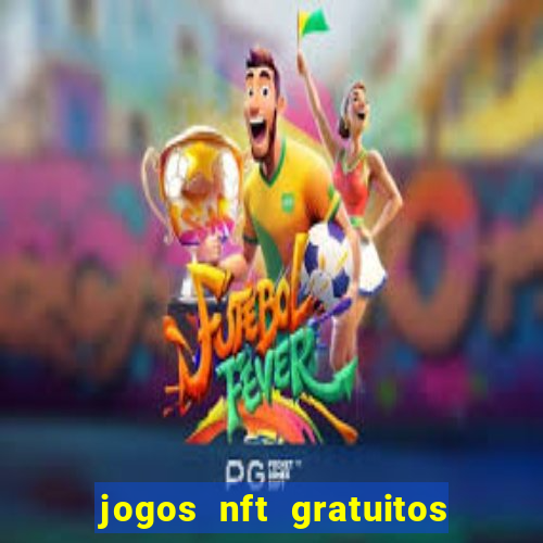 jogos nft gratuitos que pagam