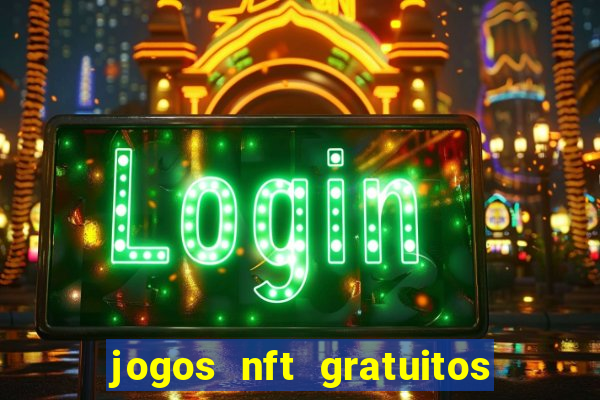 jogos nft gratuitos que pagam