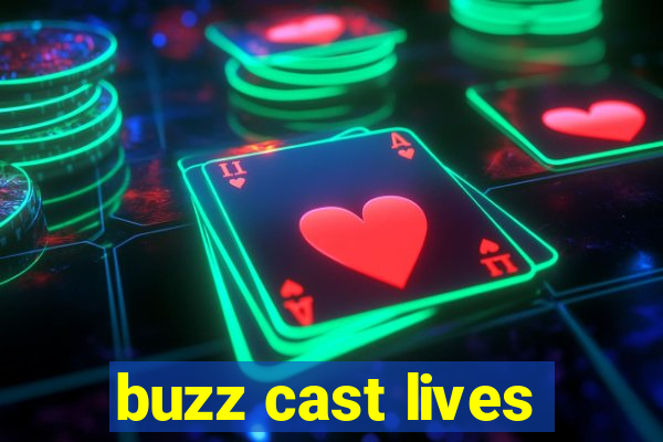 buzz cast lives