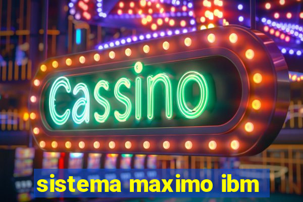 sistema maximo ibm