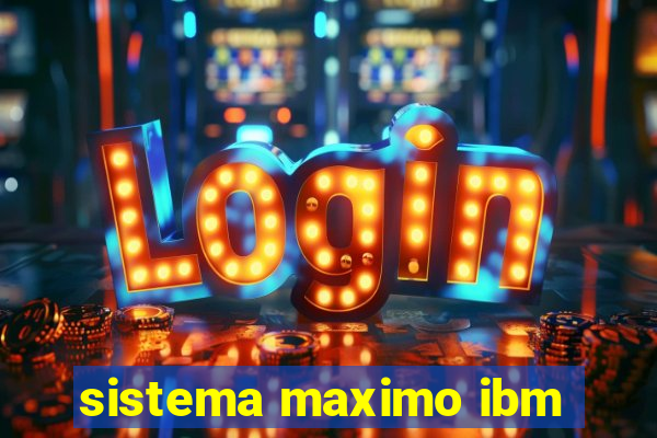 sistema maximo ibm