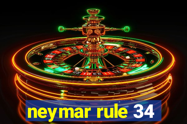 neymar rule 34