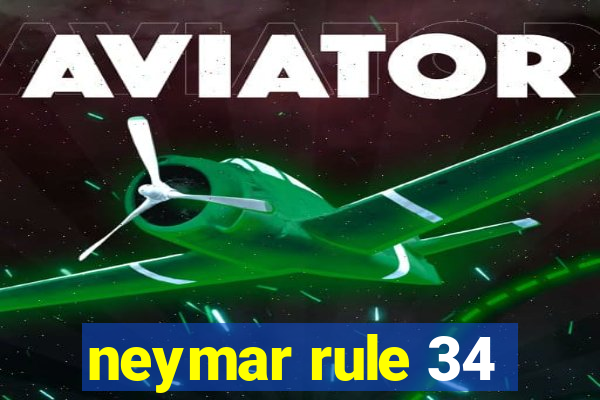 neymar rule 34