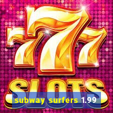 subway surfers 1.99