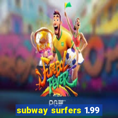 subway surfers 1.99