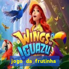 jogo da frutinha da dinheiro