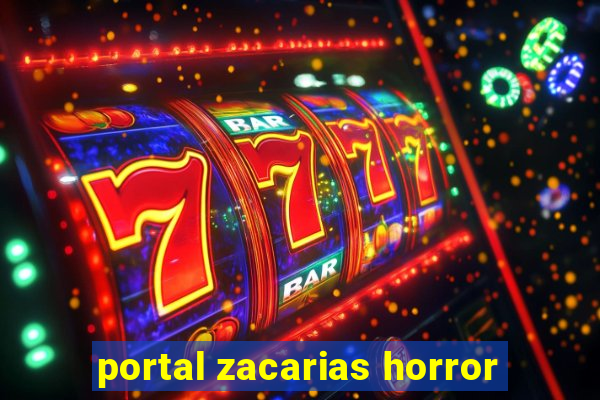 portal zacarias horror