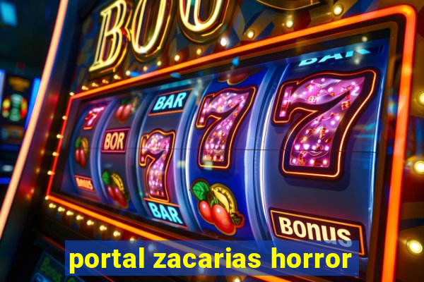 portal zacarias horror