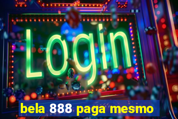 bela 888 paga mesmo