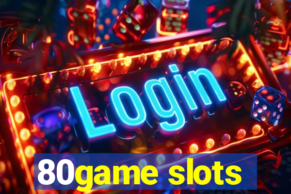 80game slots