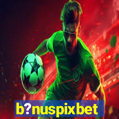 b?nuspixbet