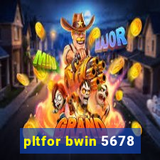 pltfor bwin 5678