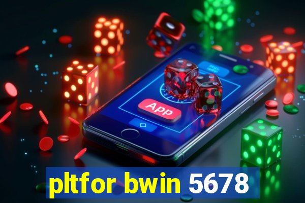 pltfor bwin 5678