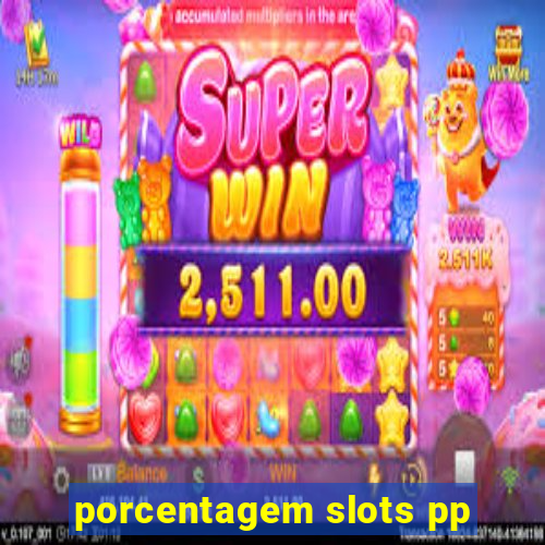 porcentagem slots pp