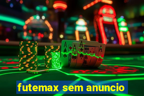 futemax sem anuncio