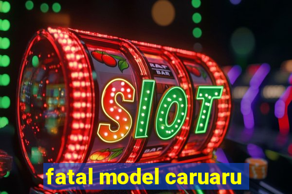 fatal model caruaru